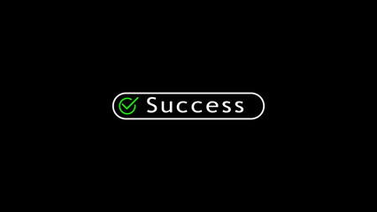 A black background serves as a backdrop for a rounded white button containing a vivid green checkmark and the word Success in white sans-serif text, representing a positive outcome or