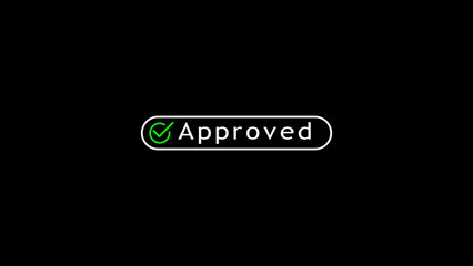 A green check mark inside an oval border with the word Approved in green text displayed prominently on a solid black background representing acceptance and validation in a bold Keywords: approved