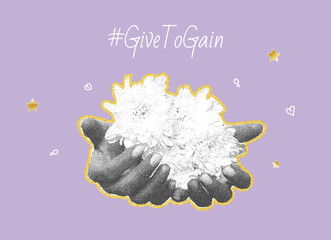 Give to receive. A stylish collage in halftones. Hands extending chrysanthemums with a message about giving. The spirit of giving and receiving. Vector illustration