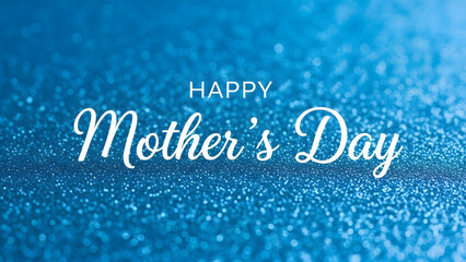A sparkling blue background with Happy Mother's Day message