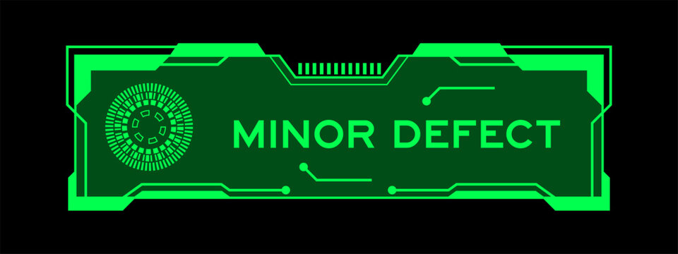 Green color of futuristic hud banner that have word minor defect  on user interface screen on black background