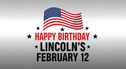 Abraham Lincoln Birthday Greetings: Commemorative Image with American Flag and Star Design