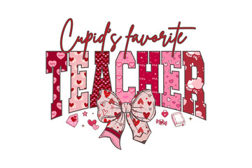 Cupids favorite teacher varsity text with coquette bow illustration Sublimation Design
