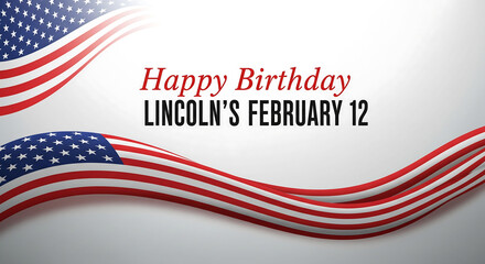 Obraz premium Happy Birthday Abraham Lincoln February 12th: Patriotic American Holiday Greeting Banner, United States of America Celebration