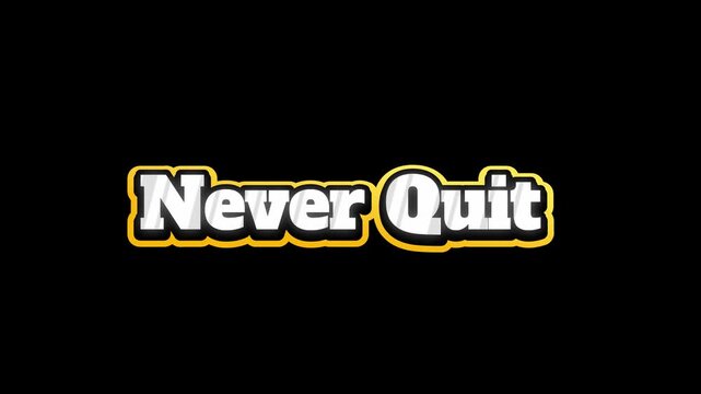 Inspirational never quit motivational phrase with bold white and yellow text on a black background conveying determination and perseverance for success and personal growth