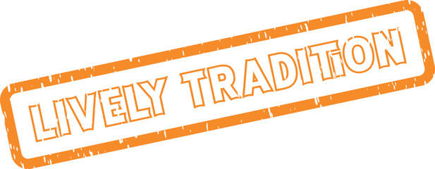 Distressed Orange Lively Tradition Rubber Stamp for Celebrating Enduring Cultural Heritage Events