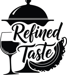 Refined Taste Wine Bottle Glass Grapes Vector Black Hand Drawn Typography Logo Emblem Badge Icon Silhouette Vintage Retro Graphic Restaurant Dining Luxury Alcohol