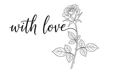 A beautiful black and white line drawing of a rose with the words with love on a white background
