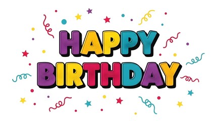 Colorful happy birthday text with confetti and stars on isolated white background for celebrations