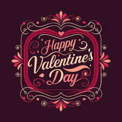 Happy Valentine's Day graphic design in a decorative frame. Elegant. stylized typography with romantic floral and scrollwork embellishments on a dark maroon background.