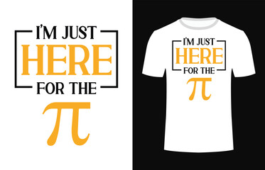 I'm just here for the Pi t-shirt design vector. In illustration. EPS-10.