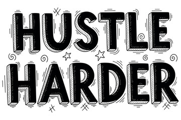 Black and white typography of hustle harder motivational phrase