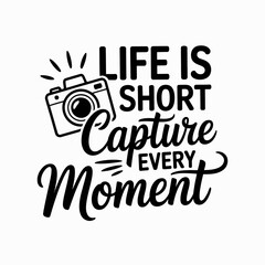 A motivational quote emphasizes the importance of capturing moments in life.