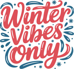 Winter Vibes Only &ndash; Cozy Seasonal Text Typography for t shirt