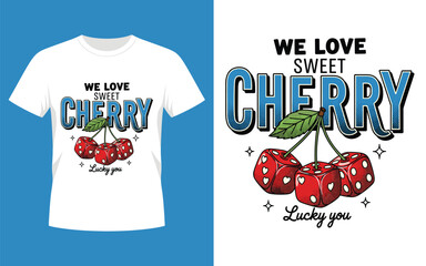 We Love Sweet Cherry Lucky Dice T‑Shirt Design Vector Illustration