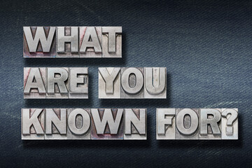 what are you known for den