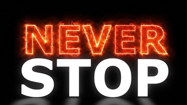 A bold motivational phrase 'NEVER STOP' highlighted in neon red against a dark background