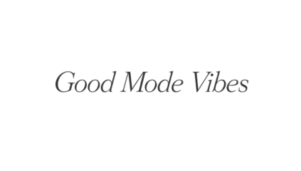 Good Mode Vibes message design