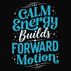 Obraz premium Motivational quote about calm energy and forward motion displayed on a black background with decorative elements