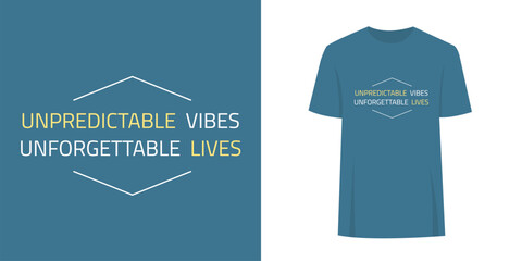 Alternative quirky t-shirt slogan typography print graphic design. Fashion print text concept - unpredictable vibes unforgettable lives.