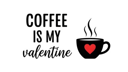 Obraz premium Coffee is my valentine evergreen valentine's day coffee mug design