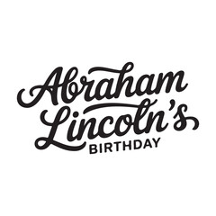 Elegant calligraphy celebrating Abraham Lincoln's birthday