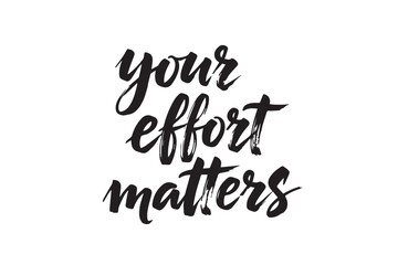 Inspirational quote your effort matters vector illustration on transparent background