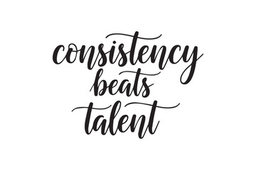Motivational phrase consistency beats talent, vector illustration on transparent background