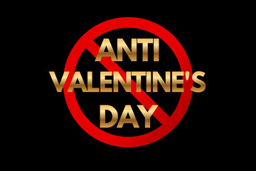 Card, banner with golden inscription "Anti Valentine's Day" and a red prohibition sign on a black background.