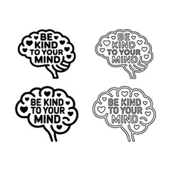 Be Kind To Your Mind Brain Icon Set Mental Health Motivation Vector Illustration
