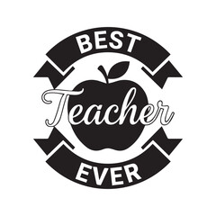 Best teacher ever quote with apple silhouette. Vector black typography badge with ribbon banners for school education appreciation gift or shirt print design.
