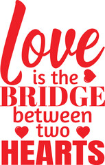 Love Bridge Between Two Hearts Quote, Valentine T-shirt Design Typography Quote.