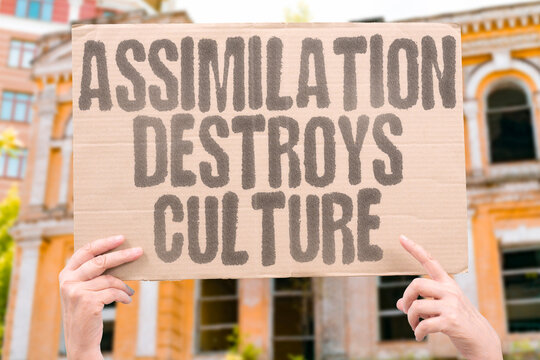 "Assimilation Destroys Culture" Integration erases distinct ethnic identities. INTEGRATION. ERASES. DISTINCT. ETHNIC. IDENTITIES.