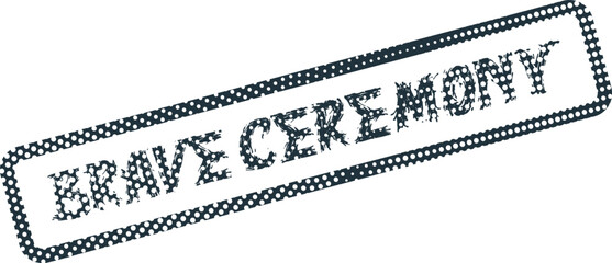 An authentic textured black stamp features Brave Ceremony marking an important occasion of valor and recognition
