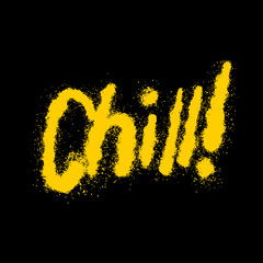 Graffiti spray paint typography artwork featuring the word &ldquo;chill&rdquo;, aggressive urban street art style with bold hand-sprayed lettering, rough paint splatter texture