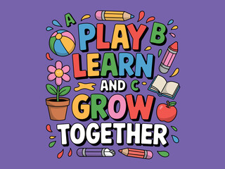 Colorful Play Learn Grow Together Educational Quote for Kids Classroom Decor
