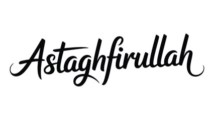 Astaghfirullah Islamic calligraphy typography design in elegant handwritten style black text on white background symbolizing repentance forgiveness and spiritual faith © Zavivec