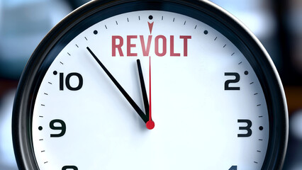 Revolt that is going to happen soon. Incoming revolt, approaching in the near future. Revolt almost here, in a short time - a clock symbolizes a reminder that revolt is near. ,3d illustration
