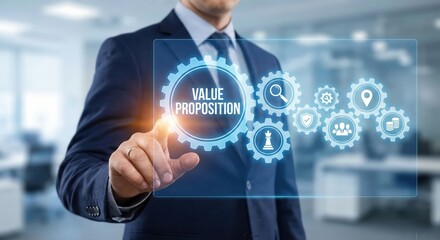 Professional Caucasian adult man businessman in a suit touching a digital gear labeled value proposition for business strategy and corporate success in a bright modern office.