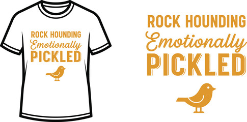 ROCK HOUNDING EMOTIONALLY PICKLED Typography T-shirt Design, playful vintage-inspired, isolated on transparent background
