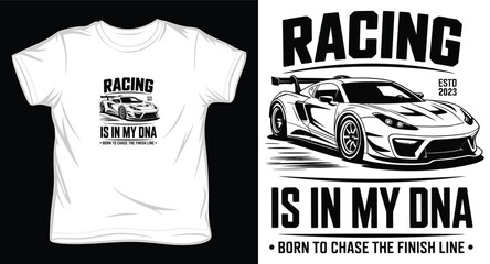Racing is in my dna born to chase the finish line bold typography design with detailed sports car