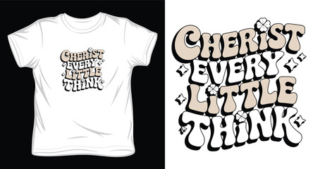 Cherish every little think retro wavy quote typography design for t-shirt print merchandise poster sticker
