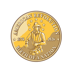 Retro logo style illustration showing a gold coin with American patriot drummer marching and words American Revolution Birth of a Nation 1776-2026 commemorating America 250 years on white background.