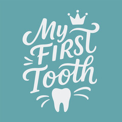 My First Tooth hand drawn lettering quote with crown and tooth icon for baby milestone.