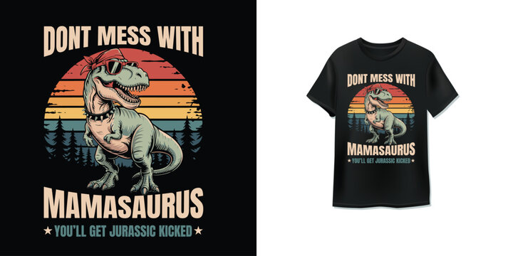 Don&rsquo;t Mess With Mamasaurus Funny Dinosaur Mom Retro Vector T-Shirt Design
