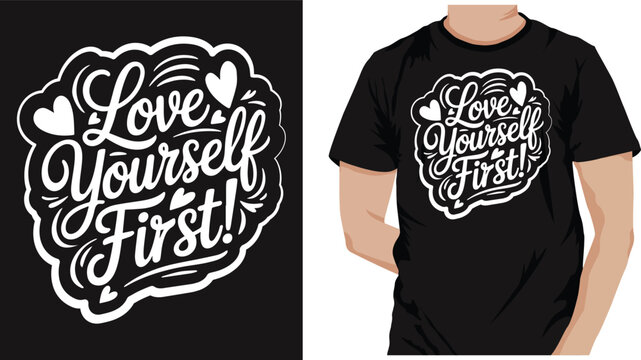 Love Yourself First &ndash; Motivational Typography T-Shirt Design