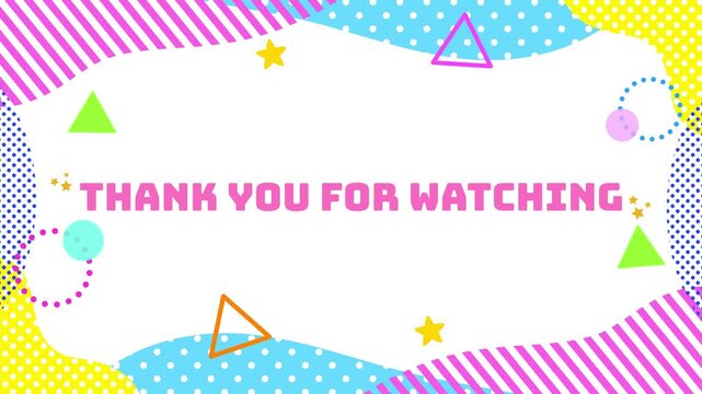 Thank you for watching   エンディング　終了画面　ライブ配信　ループ動画　文字　おしゃれ　ポップ　爽やか　抽象的　Video ending animation text.End screen.Abstract geometric background.Loop video.