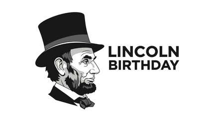 Illustration of Abraham Lincoln wearing a top hat with Lincoln Birthday text.