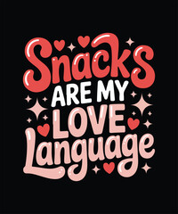 Snacks are my love language © MONTAJ STORE