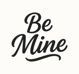 Hand-sketched Be Mine lettering with heart, designed as a romantic Valentine s Day logotype, badge, or icon. Elegant and charming vector typography perfect for greeting cards, invitations, and love